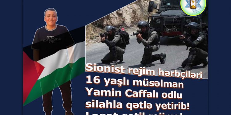 Sionist rejim 16 yaşlı müsəlman Yamin Caffalı qətlə yetirib