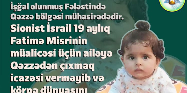 İsrail körpənin müalicəsinə icazə vermədiyi üçün kiçik Fatimə vəfat etdi!