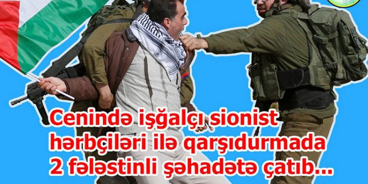 Sionistlər Cenində daha 2 müsəlmanı şəhid etdi