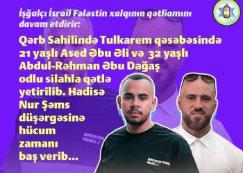 Cinayətkar İsrail daha iki müsəlmanı qətlə yetirdi