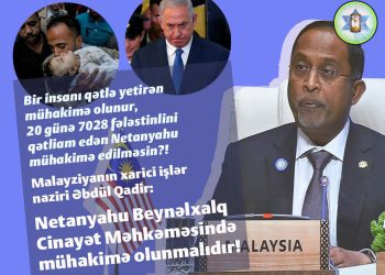 Malayziya XİN başçısı: Netanyahu mühakimə olunmalıdır!
