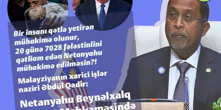 Malayziya XİN başçısı: Netanyahu mühakimə olunmalıdır!