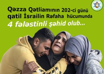 Qəzza Qətliamının 202-ci günü…